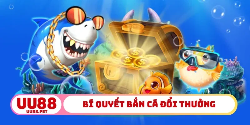 Bí quyết bắn cá đổi thưởng hiệu quả