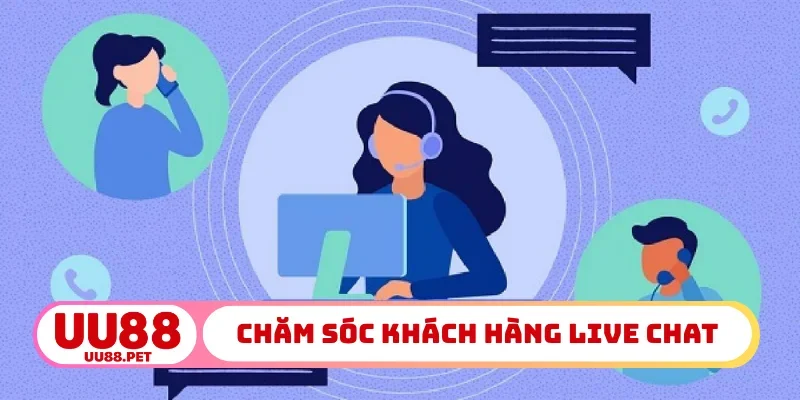 Chăm sóc khách hàng UU88 qua live chat