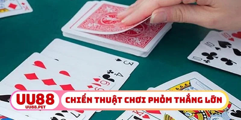 Chiến thuật chơi phỏm thắng lớn