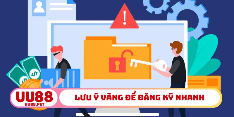 Lưu ý vàng để đăng ký nhanh